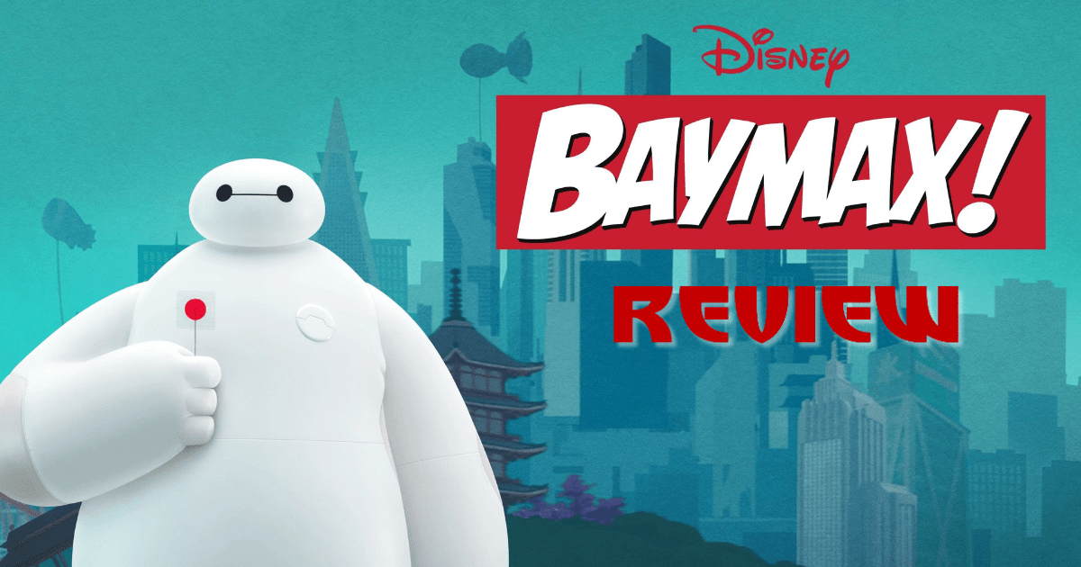 ‘Baymax!’ Season 1 Review: I’m Satisfied With My Care