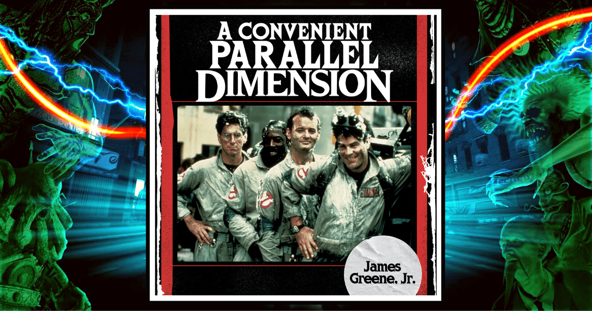 Book Review: ‘A Convenient Parallel Dimension: How Ghostbusters Slimed Us Forever’ by James Greene Jr.