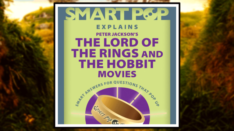 Book Review: ‘Smart Pop Explains Peter Jackson’s The Lord of The Rings and The Hobbit Movies’