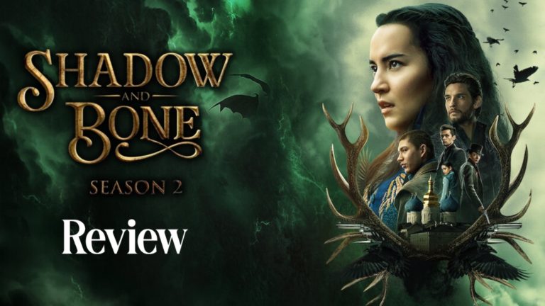 Review: ‘Shadow and Bone’ Season 2 – Beautiful and Fantastical
